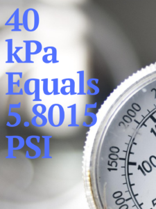 40 kPa to PSI